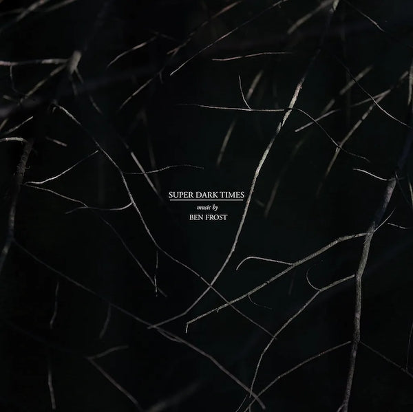 Ben Frost - Super Dark Times (Music From the Motion Picture)