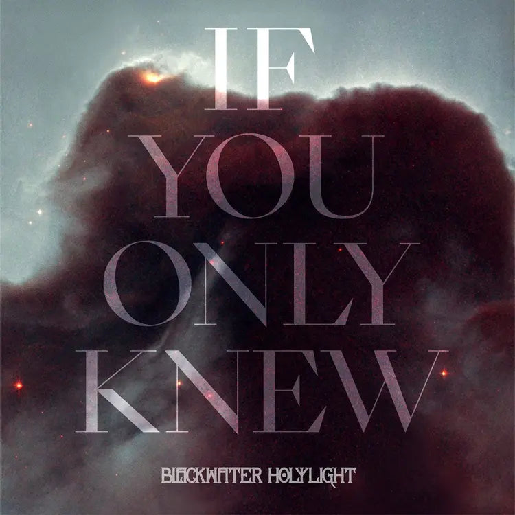 BlackWater HolyLight - If You Only Knew