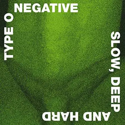 Type O Negative - Slow Deep And Hard