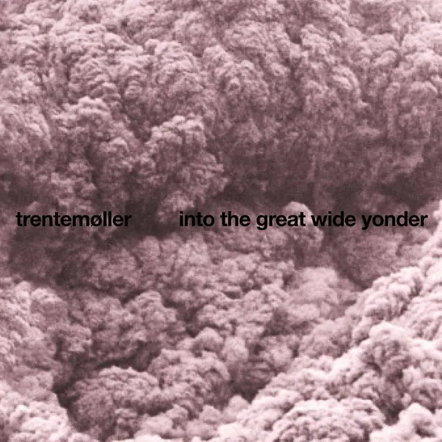 Trentemoller - Into The Great Wide Yonder