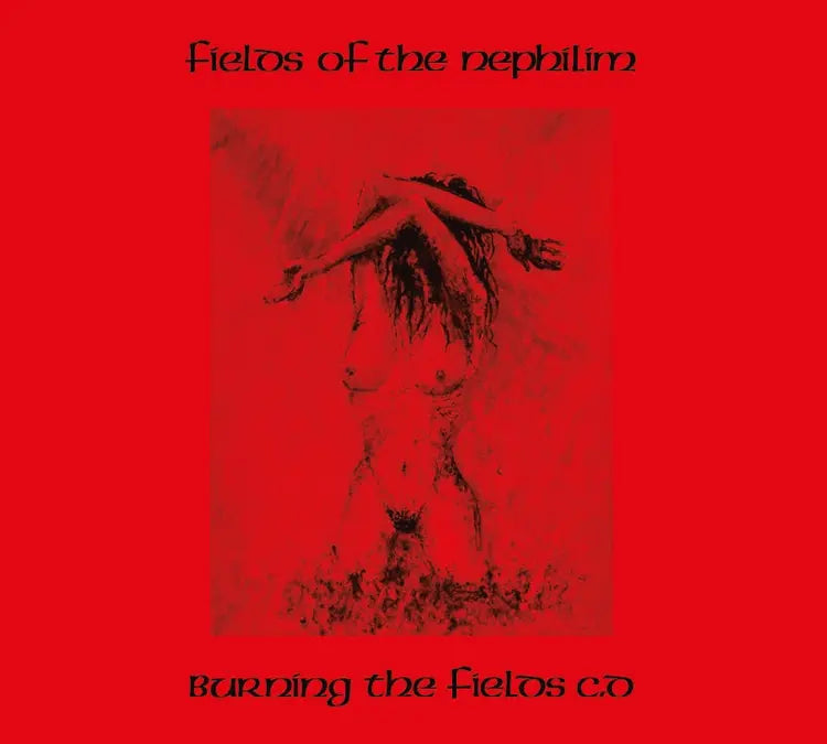 Fields Of The Nephilim - Burning The Fields