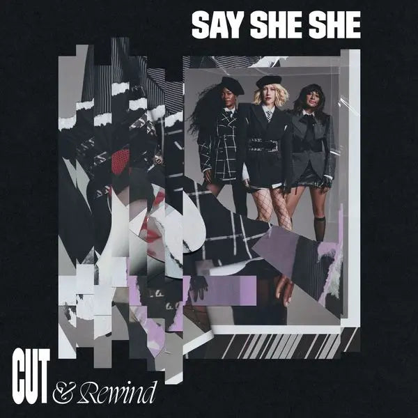 Say She She - Cut and Rewind