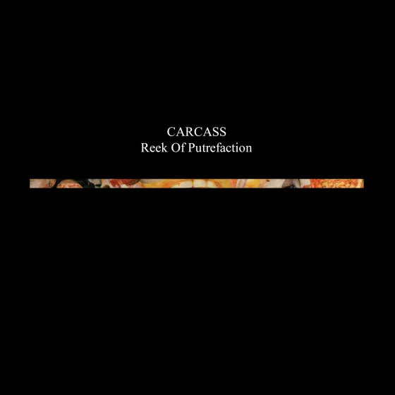 Carcass - Reek Of Putrifaction