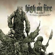 High On Fire - Death Is This Communion