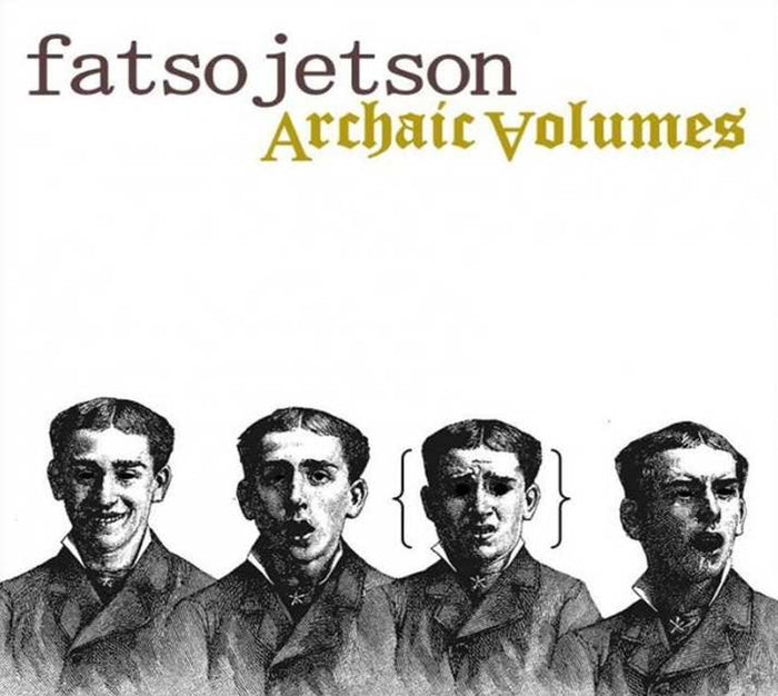 Fatso Jetson - Archaic Volumes