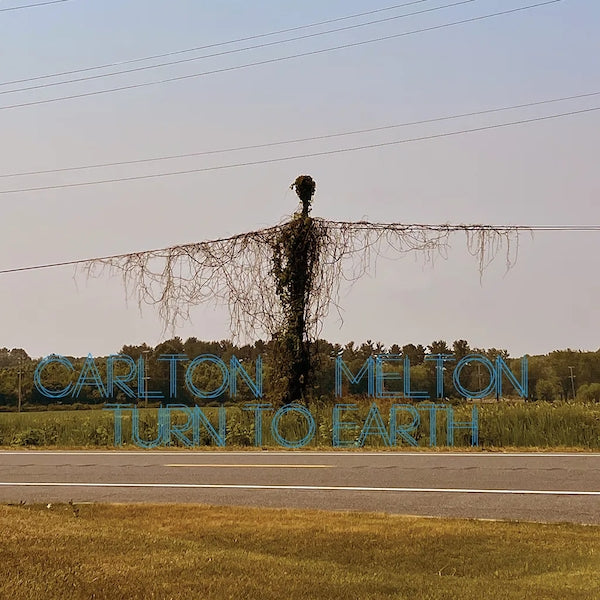 Carlton Melton - Turn To Earth